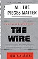All the Pieces Matter: The Inside Story of The Wire®