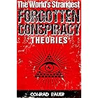 The World’s Strangest Forgotten Conspiracy Theories (Mysteries and Conspiracies Book 1)