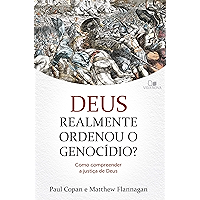 Deus realmente ordenou o genocídio?: Como compreender a justiça de Deus (Portuguese Edition) book cover