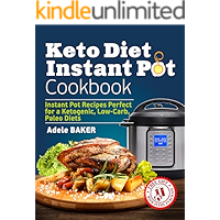 Keto Diet Instant Pot Cookbook: Instant Pot Recipes Perfect for a Ketogenic, Low-Carb, Paleo Diets (Ketogenic Diet Healthy Cooking, keto reset, keto meals book)