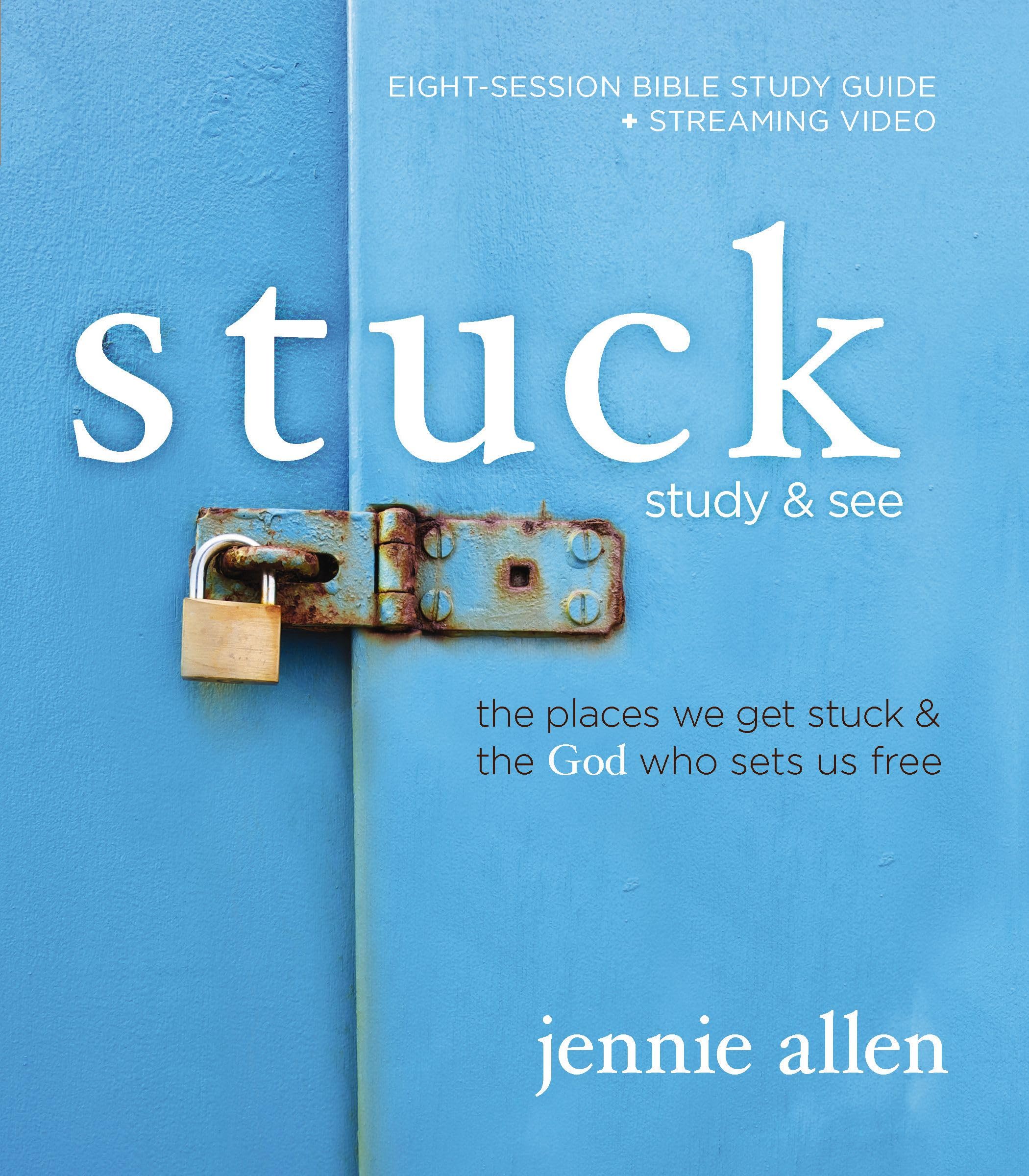 Stuck Bible Study Guide plus Streaming Video, Updated Edition: The Places We Get Stuck and the God Who Sets Us Free