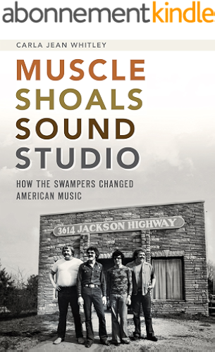 Download Muscle Shoals Sound Studio: How the Swampers Changed American Music (English Edition) PDF