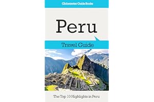 Peru Travel Guide: The Top 10 Highlights in Peru (Globetrotter Guide Books)