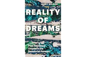 Reality of Dreams: Post-Neoliberal Utopias in the Ecuadorian �鶹��