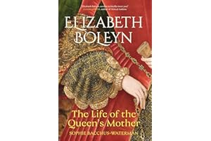 Elizabeth Boleyn: The Life of the Queen's Mother