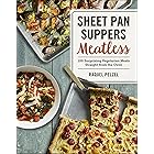 Sheet Pan Suppers Meatless: 100 Surprising Vegetarian Meals Straight from the Oven