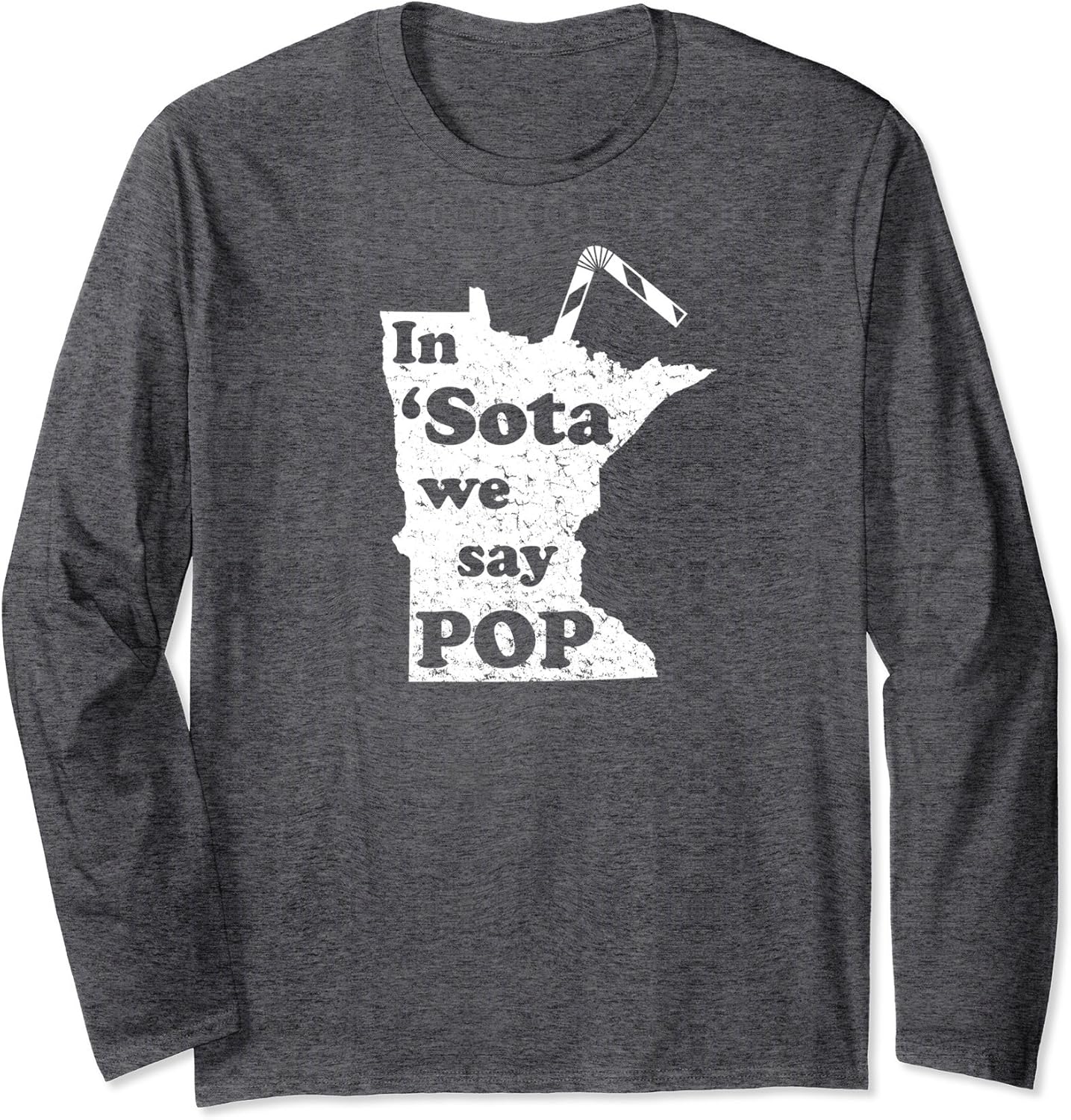 Minnesota In Sota We Say Pop, MN Sayings Long Sleeve TShirt Clothing