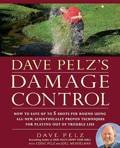 Download Dave Pelz's Damage Control: How to Save Up to 5 Shots Per Round Using All-New, Scientifically Proven Techniques for Playing Out of Trouble Lies (English Edition) PDF