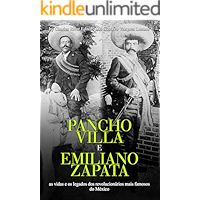 Pancho Villa e Emiliano Zapata: as vidas e os legados dos revolucionários mais famosos do México (Portuguese Edition) book cover Pancho Villa e Emiliano Zapata: as vidas e os legados dos revolucionários mais famosos do México (Portuguese Edition) book cover