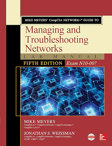 Download Mike Meyers’ CompTIA Network+ Guide to Managing and Troubleshooting Networks Lab Manual, Fifth Edition (Exam N10-007) (English Edition) PDF