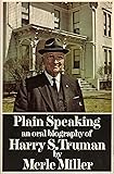 Plain Speaking an Oral Biography of Harry. S. Truman