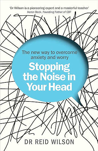 Download Stopping the Noise in Your Head: the New Way to Overcome Anxiety and Worry (English Edition) PDF
