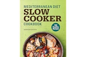 Mediterranean Diet Slow Cooker Cookbook: 100 Healthy Recipes