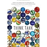 Think Tank: Forty Neuroscientists Explore the Biological Roots of Human Experience