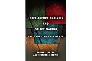 Intelligence Analysis and Policy Making: The Canadian Experience