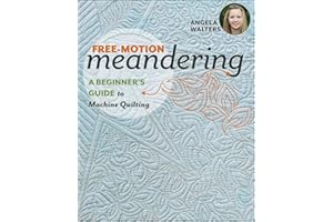 Free-Motion Meandering: A Beginners Guide to Machine Quilting