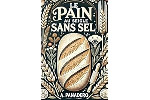 LE PAIN AU SEIGLE SANS SEL : Des recettes pour MACHINE À PAIN pour le four ou pour les deux (French Edition)