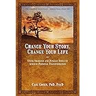 Change Your Story, Change Your Life: Using Shamanic and Jungian Tools to Achieve Personal Transformation