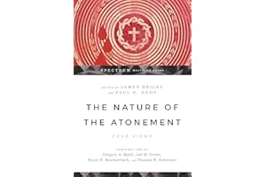 The Nature of the Atonement: Four Views (Spectrum Multiview Book Series)