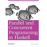 Parallel and Concurrent Programming in Haskell: Techniques for Multicore and Multithreaded Programming