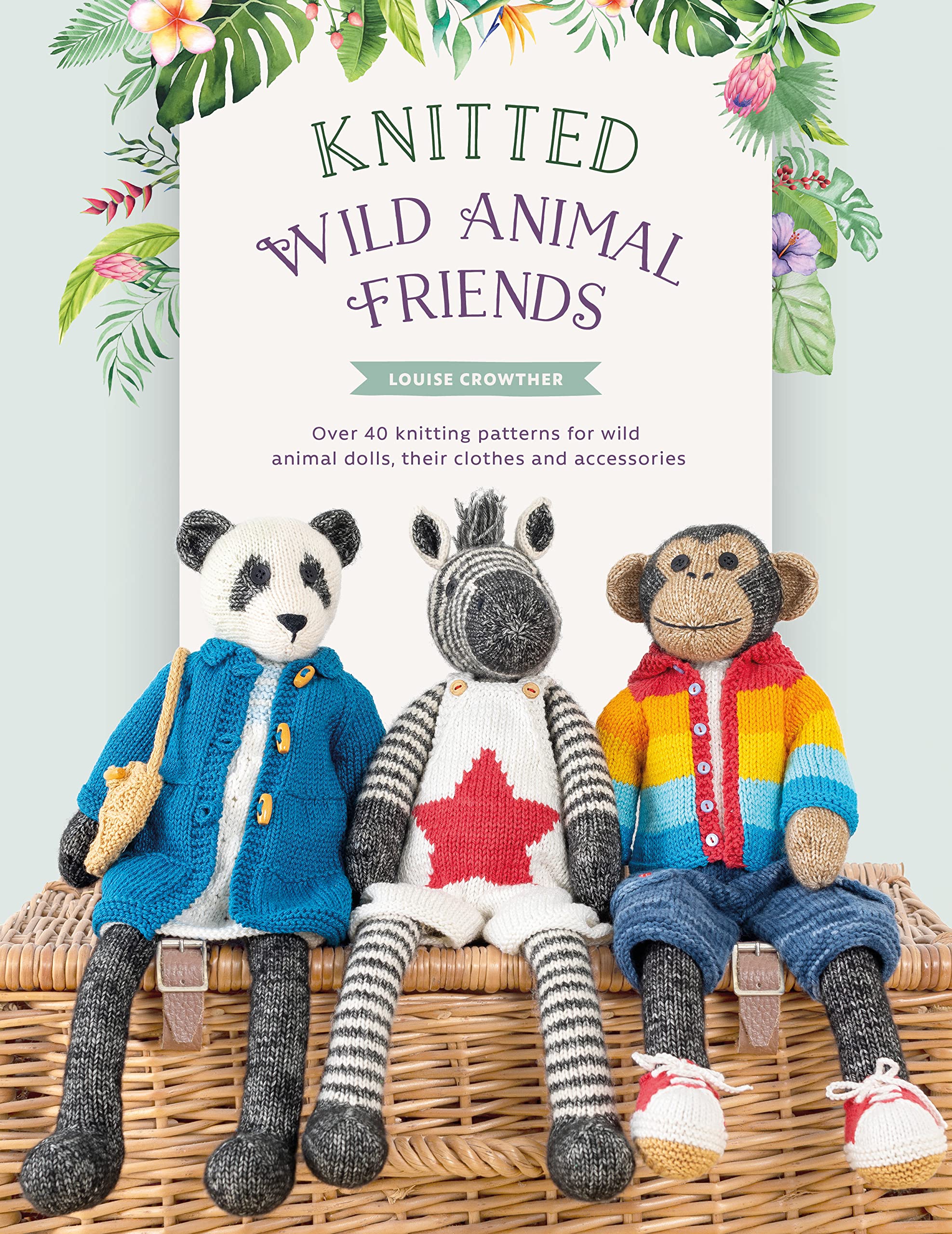 Knitted Wild Animal Friends: Over 40 knitting patterns for wild animal dolls, their clothes and accessories: 2 (Knitted Animal Friends, 2)