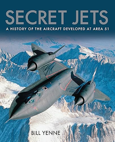 Download Secret Jets: A History of the Aircraft Developed at Area 51 PDF