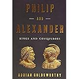 Philip and Alexander: Kings and Conquerors