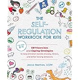 The Self-Regulation Workbook for Kids: CBT Exercises and Coping Strategies to Help Children Handle Anxiety, Stress, and Other Strong Emotions