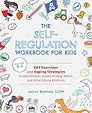 Self-Regulation for Children – Workbook Edition: 60 Practical Exercises for Emotional Strength, Resilience & Healthy Boundaries (WandelRaum Mindful Kids Series)