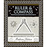 Ruler & Compass: Practical Geometric Constructions