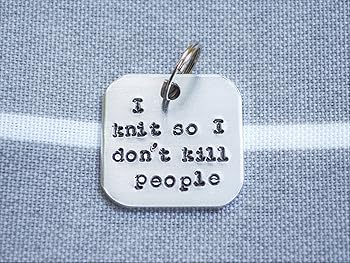 'I Knit So I Don't Kill People' Knitting Key Chain