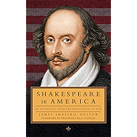 Shakespeare in America: An Anthology from the Revolution to Now (LOA #251) (Library of America)