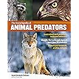 The Encyclopedia of Animal Predators: Learn about Each Predator’s Traits and Behaviors; Identify the Tracks and Signs of More Than 50 Predators; Protect Your Livestock, Poultry, and Pets