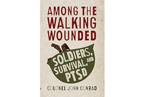 Among the Walking Wounded: Soldiers, Survival, and PTSD
