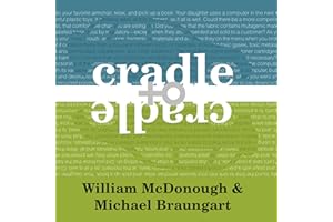Cradle to Cradle: Remaking the Way We Make Things