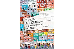 Trabalho, democracia e participação no Brasil (Portuguese Edition)