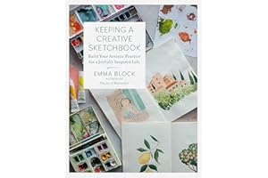 Keeping a Creative Sketchbook: Build Your Artistic Practice for a Joyfully Inspired Life