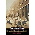 Becoming Old Stock: The Paradox of German-American Identity