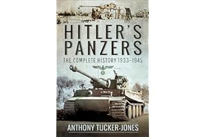 Hitler's Panzers: The Complete History 1933–1945