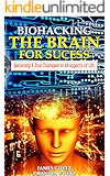 BioHacking The Brain For Success: Becoming a True Champion in All Aspects of Life
