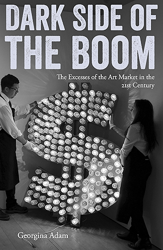 Download Dark Side of the Boom: The Excesses Of The Art Market In The 21st Century (English Edition) PDF