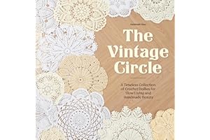 The Vintage Circle: A Timeless Collection of Crochet Doilies for Slow Living and Handmade Beauty