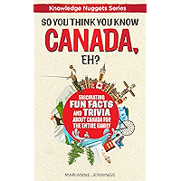 So You Think You Know CANADA, Eh?: Fascinating Fun Facts and Trivia about Canada for the Entire Family (Knowledge… book cover So You Think You Know CANADA, Eh?: Fascinating Fun Facts and Trivia about Canada for the Entire Family (Knowledge… book cover