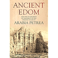 Ancient Edom, and the Fulfilment of Prophecy in the Present State of Arabia Petrea (1839) book cover