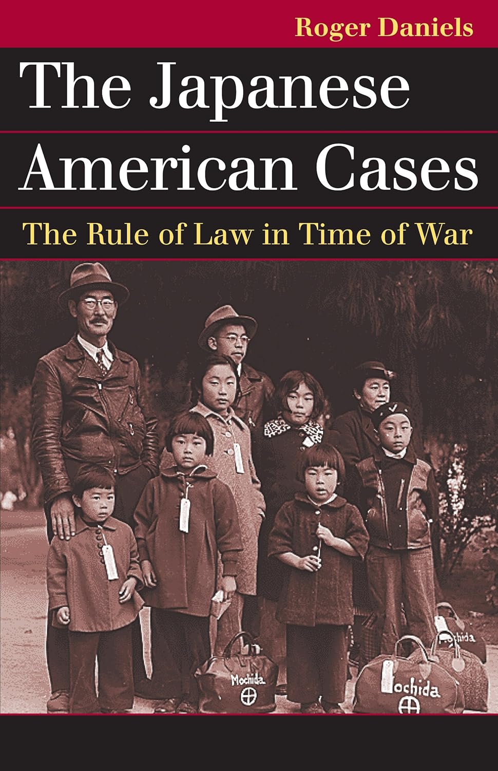 Foreign & International Law - The Japanese American Cases: The Rule of Law in Time of War (Landmark Law Cases and American Society)