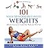 101 Ways to Work Out with Weights: Effective Exercises to Sculpt Your Body and Burn Fat!