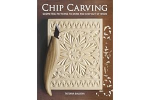 Chip Carving: Geometric Patterns to Draw and Chip Out Of Wood