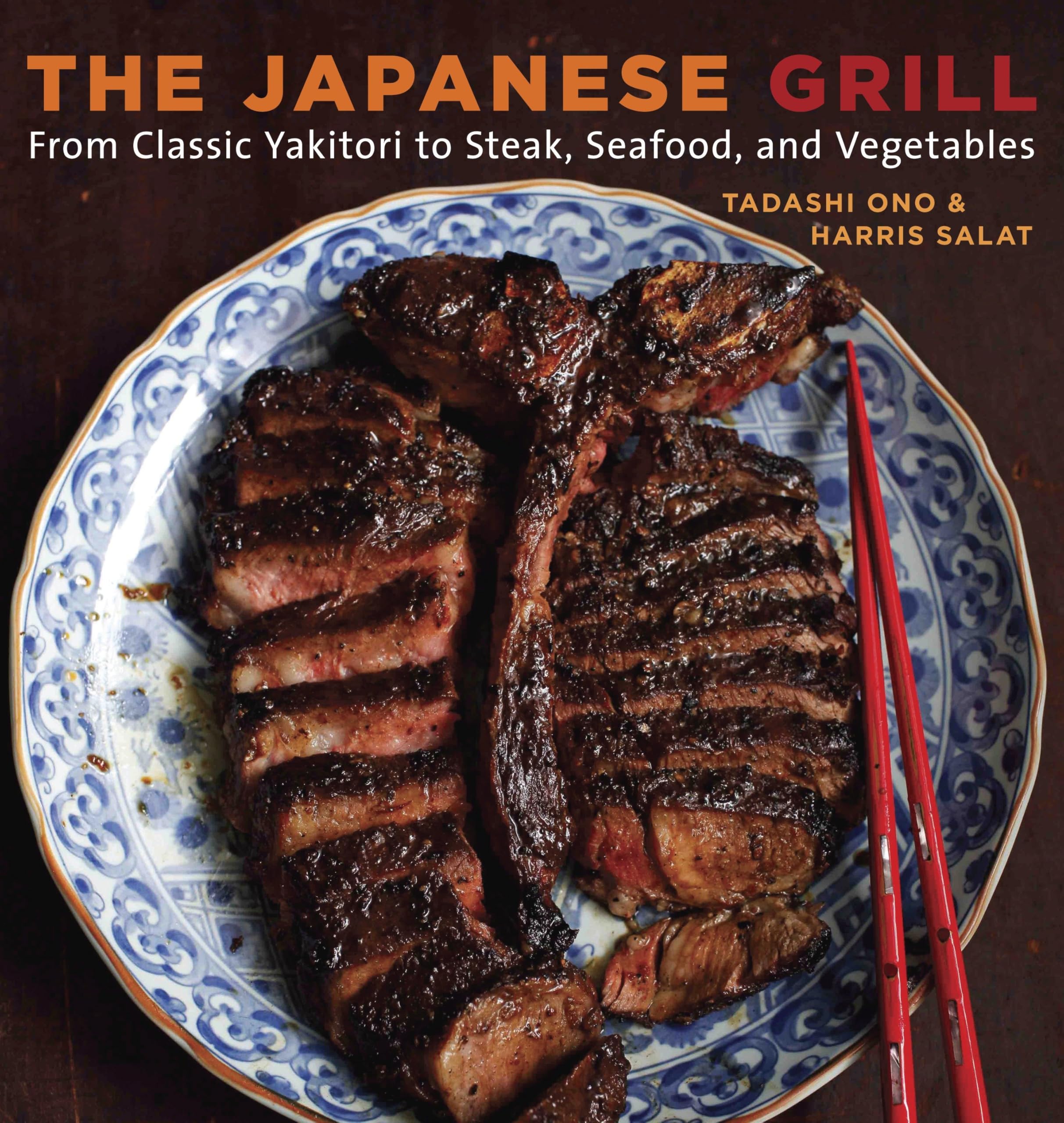 La parrilla japonesa: del yakitori clásico a filetes, mariscos y verduras [Un libro de cocina]