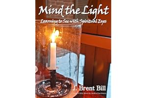 Mind the Light: Learning to See With Spiritual Eyes