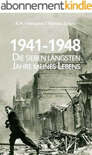 Download 1941 - 1948: Die sieben längsten Jahre meines Lebens - Zeitzeugengeschichte (German Edition) PDF